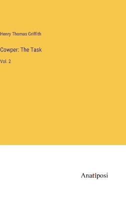 Cowper: The Task: Vol. 2 - Henry Thomas Griffith - cover