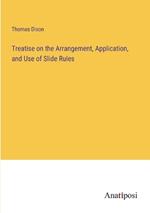 Treatise on the Arrangement, Application, and Use of Slide Rules