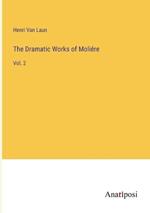 The Dramatic Works of Moli?re: Vol. 2