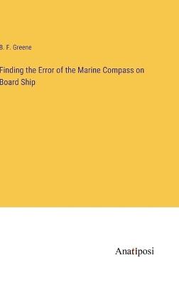 Finding the Error of the Marine Compass on Board Ship - B F Greene - cover