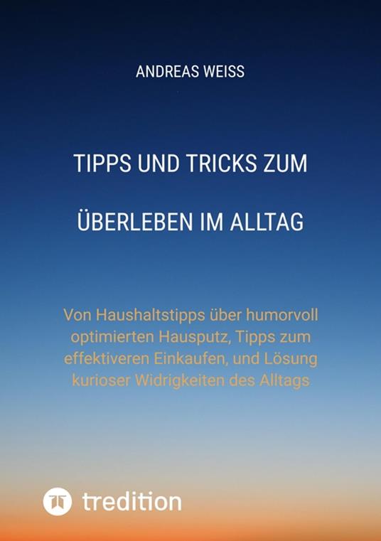 Tipps und Tricks zum Überleben im Alltag