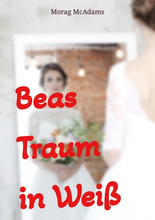 Beas Traum in Weiß - Jessica Idczak,Morag McAdams - ebook