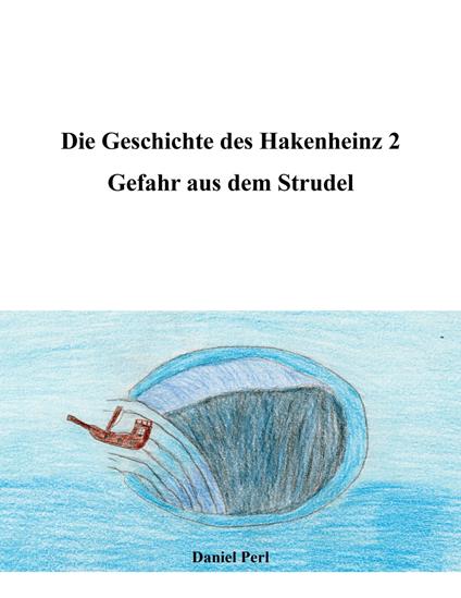 Die Geschichte des Hakenheinz 2 - Gefahr aus dem Strudel - Daniel Perl - ebook