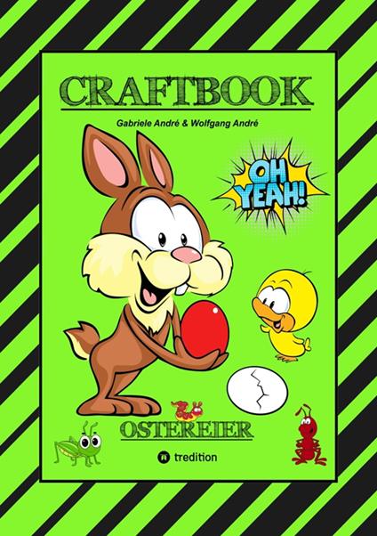 CRAFTBOOK - WUNDEREI BASTELN - SCHÖNE OSTERMOTIVE - AUSMALEN - ZEICHNEN - RÄTSEL - AUFGABEN - OSTERHASEN - KÜKEN - Gabriele André,Wolfgang André,Anton Hackner,Josef Mayrhofer - ebook