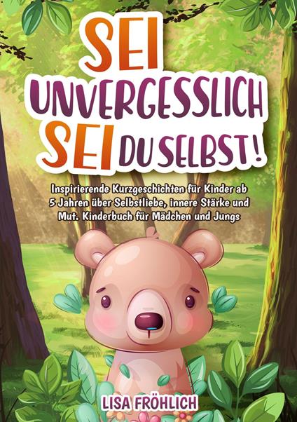 Sei unvergesslich, sei du selbst! - Lisa Fröhlich - ebook