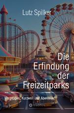 Die Erfindung der Freizeitparks