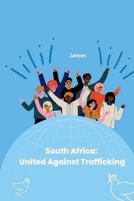South Africa: United Against Trafficking - James - cover
