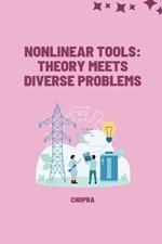 Nonlinear Tools: Theory Meets Diverse Problems