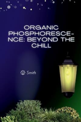 Organic Phosphorescence: Beyond the Chill - Smith - cover