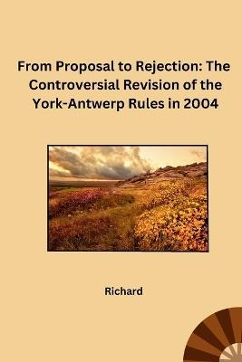 From Proposal to Rejection: The Controversial Revision of the York-Antwerp Rules in 2004 - Richard - cover