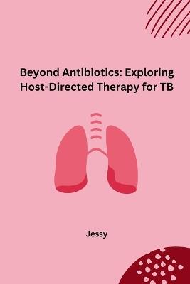 Beyond Antibiotics: Exploring Host-Directed Therapy for TB - Jessy - cover