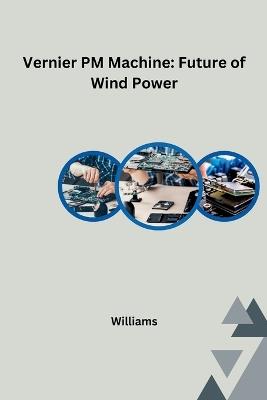 Vernier PM Machine: Future of Wind Power - Williams - cover
