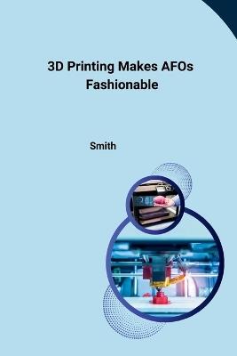 3D Printing Makes AFOs Fashionable - Smith - cover