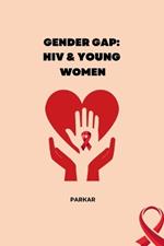 Gender Gap: HIV & Young Women