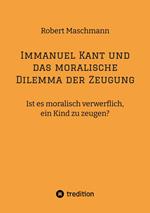 Immanuel Kant und das moralische Dilemma der Zeugung