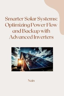 Smarter Solar Systems: Optimizing Power Flow and Backup with Advanced Inverters - Nain - cover