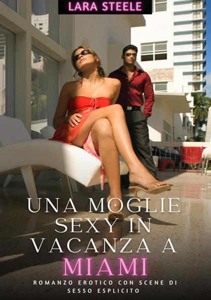 Una Moglie Sexy in Vancaza a Miami - Lara Steele - ebook