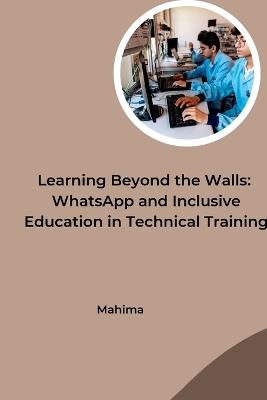 Learning Beyond the Walls: WhatsApp and Inclusive Education in Technical Training - Mahima - cover