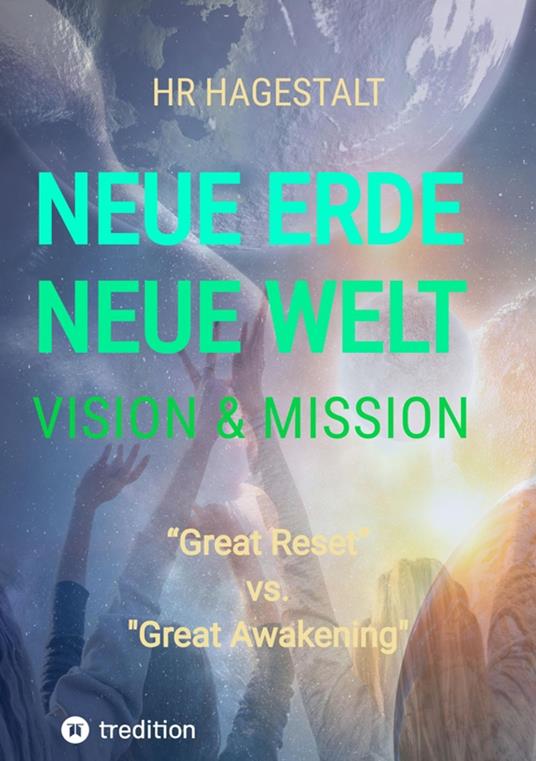 NEUE ERDE - NEUE WELT Vision & Mission