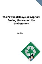 The Power of Recycled Asphalt: Saving Money and the Environment