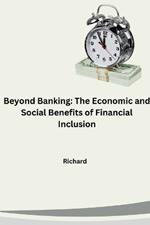 Beyond Banking: The Economic and Social Benefits of Financial Inclusion