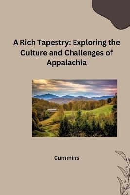 A Rich Tapestry: Exploring the Culture and Challenges of Appalachia - Cummins - cover