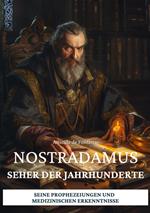 Nostradamus – Seher der Jahrhunderte