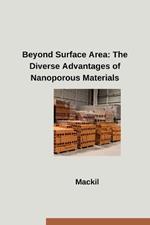 Beyond Surface Area: The Diverse Advantages of Nanoporous Materials