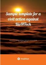 Sample template for a civil action against BioNTech: according to German law, but based on facts which are true worldwide Hints, ideas, suggestions