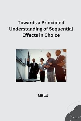 Towards a Principled Understanding of Sequential Effects in Choice - Mittal - cover