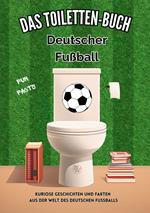 Das Toiletten Buch: Deutscher Fußball