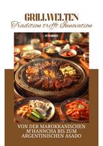 Grillwelten: Tradition trifft Innovation