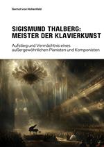 Sigismund Thalberg: Meister der Klavierkunst