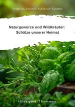 Naturgewürze und Wildkräuter: Schätze unserer Heimat