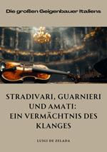 Stradivari, Guarnieri und Amati: Ein Vermächtnis des Klanges