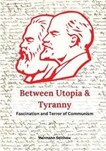 Between Utopia and Tyranny: The Fascination and Horror of Communism