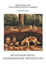 Die Goldene Ernte: Geheimnisse der Trüffelzucht