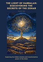 The Light of Kabbalah: Discovering the Secrets of the Zohar