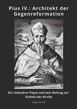 Pius IV.: Architekt der Gegenreformation