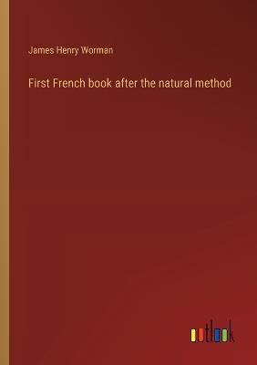 First French book after the natural method - James Henry Worman - cover