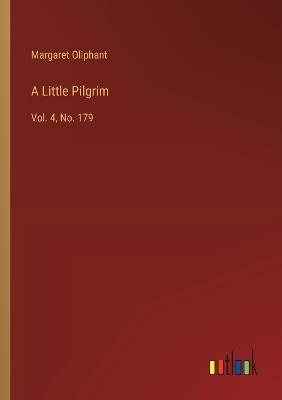 A Little Pilgrim: Vol. 4, No. 179 - Margaret Oliphant - cover
