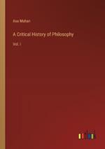 A Critical History of Philosophy: Vol. I