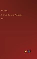 A Critical History of Philosophy: Vol. I