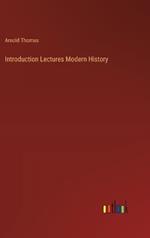 Introduction Lectures Modern History