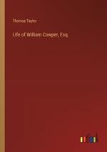 Life of William Cowper, Esq.