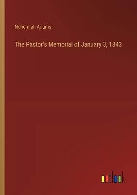 The Pastor's Memorial of January 3, 1843 - Nehemiah Adams - cover