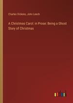 A Christmas Carol: in Prose: Being a Ghost Story of Christmas
