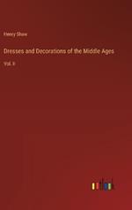 Dresses and Decorations of the Middle Ages: Vol. II