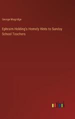 Ephraim Holding's Homely Hints to Sunday School Teachers