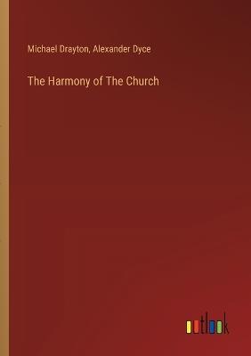 The Harmony of The Church - Michael Drayton,Alexander Dyce - cover